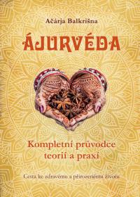 Ájurvéda – Kompletní průvodce teorií a praxí