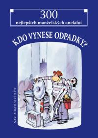 Kdo vynese odpadky? 300 nejlepších manželských anekdot