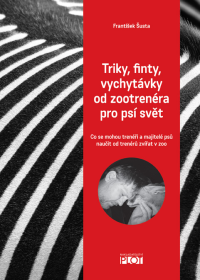 Triky, finty, vychytávky od zootrenéra pro psí svět