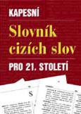 Kapesní slovník cizích slov pro 21. století